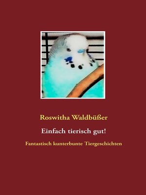 cover image of Einfach tierisch gut!